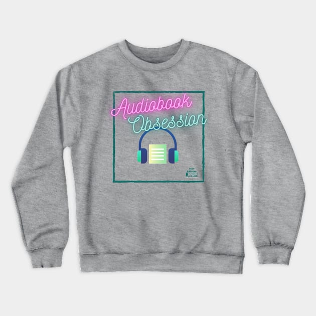 Audiobook Obsession Crewneck Sweatshirt by Shelf Addiction